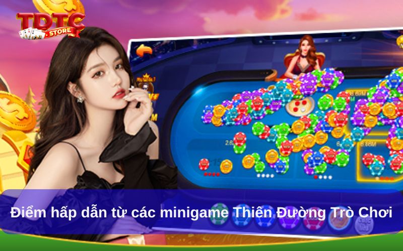 Minigame Thiên Đường Trò Chơi Lựa Chọn Giải Trí Tuyệt Vời 2 Điểm hấp dẫn từ các minigame Thiên Đường Trò Chơi
