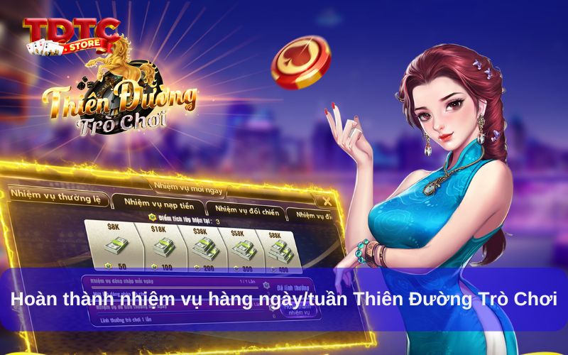 Nhận thưởng nhiệm vụ hàng ngày/tuần Thiên Đường Trò Chơi 1 Hoàn thành nhiệm vụ hàng ngày/tuần Thiên Đường Trò Chơi