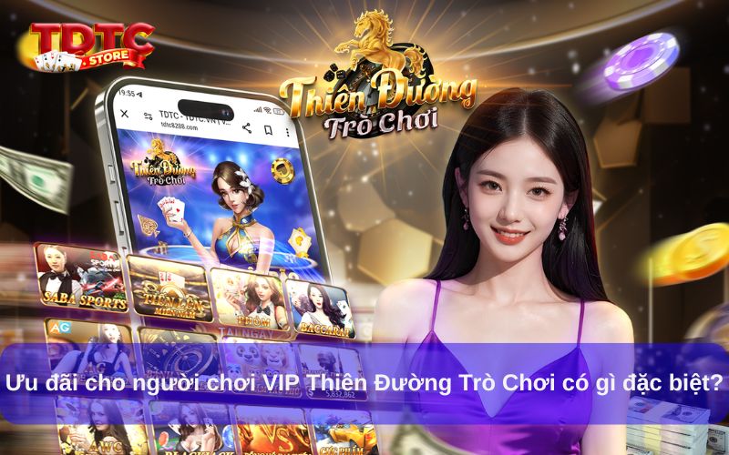 Trải nghiệm ưu đãi cho người chơi VIP Thiên Đường Trò Chơi 3 Ưu đãi cho người chơi VIP Thiên Đường Trò Chơi có gì đặc biệt?