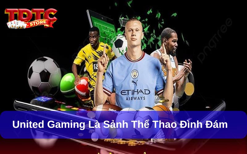United Gaming - Sảnh Cược Thể Thao Ăn Khách Hàng Đầu 1 United Gaming mang đến không gian thể thao đầy mới lạ