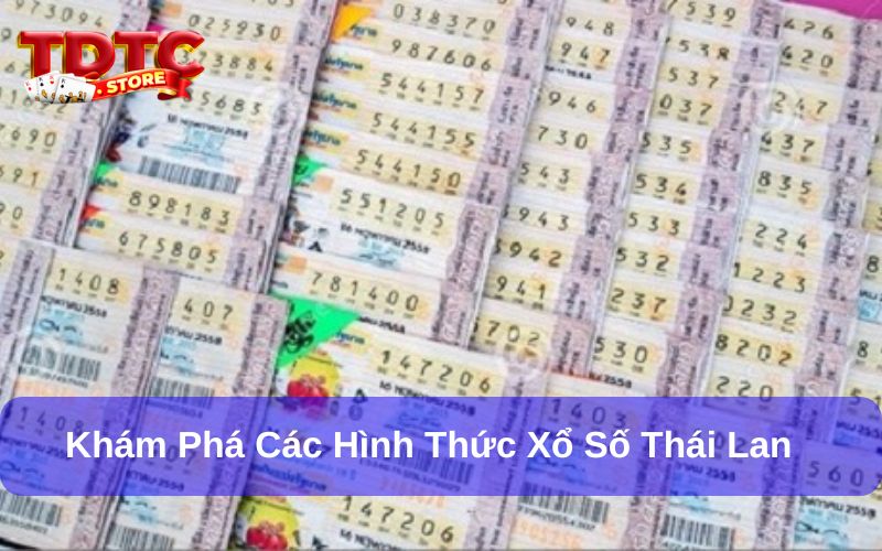 Xổ Số Thái Lan - Tăng Cơ Hội Trúng Thưởng Cực Chất 3 Xổ số Thái Lan có nhiều hình thức cá cược